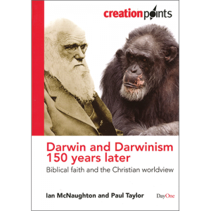 Darwin and Darwinism 150 Years Later: Biblical faith and the Christian worldview