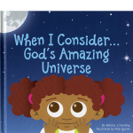 When I Consider... God's Amazing Universe