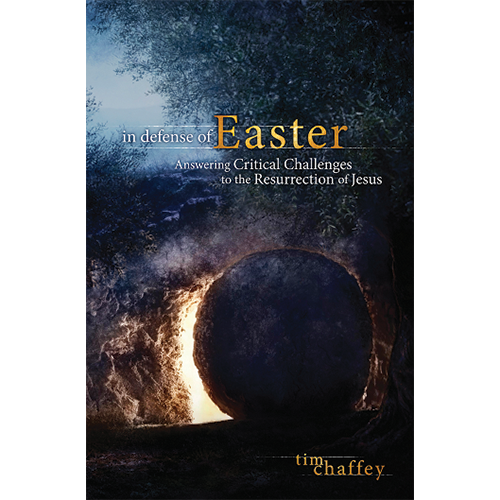 In Defense of Easter: Answering Critical Challenges to the Resurrection of Jesus