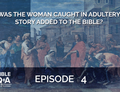 Did John Really Mention the Woman Caught in Adultery in His Gospel? | BQA EP 004