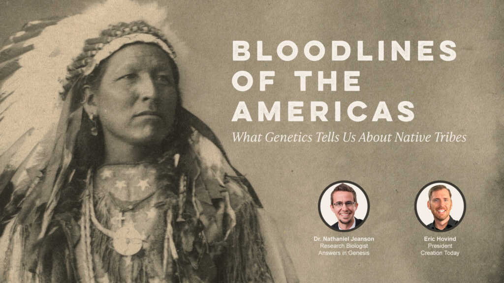 Bloodlines of the Americas –  What Genetics Tells Us About Native Tribes | Creation Today Show #429