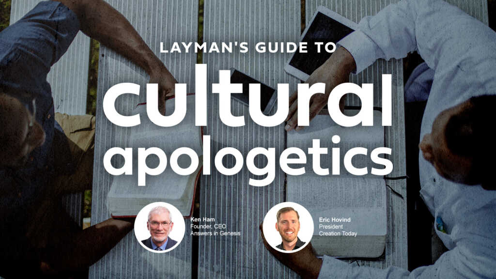 Layman's Guide to Cultural Apologetics | Creation Today Show #446