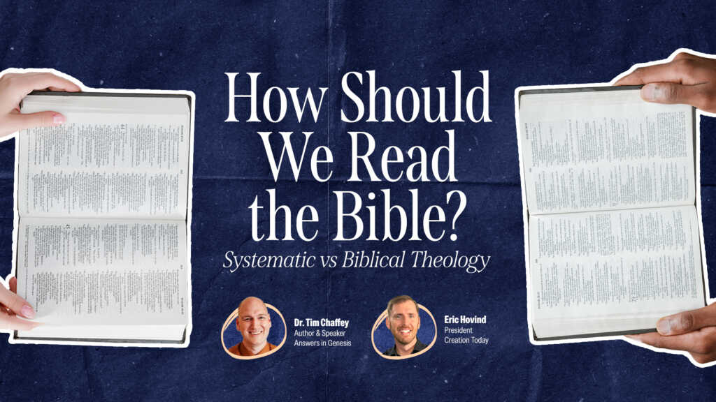 How Should We Read the Bible? Systematic vs Biblical Theology | Creation Today Show #473