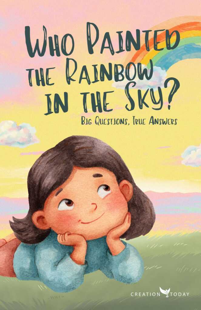 Who Painted the Rainbow in the Sky? Big Questions, True Answers